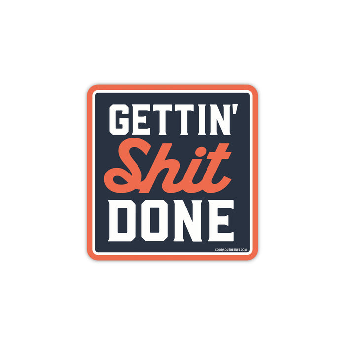 Good Southerner - Gettin' Shit Done Sticker