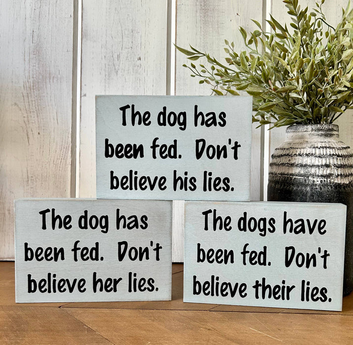 Dog has been fed - Funny Rustic Wood Dog Shelf Sitter Signs: Light Green