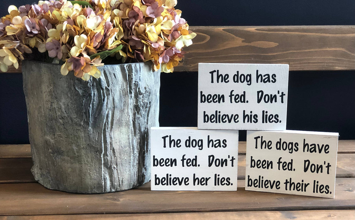 Dog has been fed - Funny Rustic Wood Dog Shelf Sitter Signs: Light Green