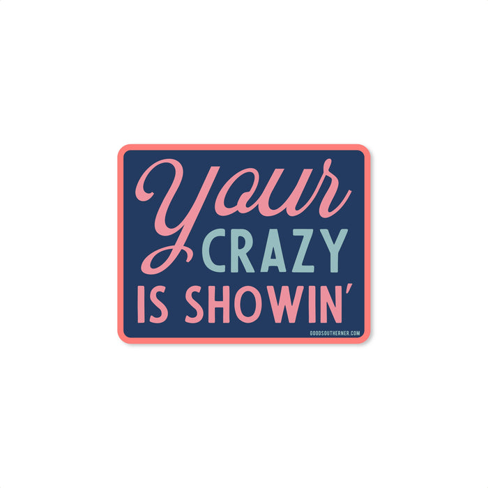 Good Southerner - Your Crazy Is Showin' Sticker