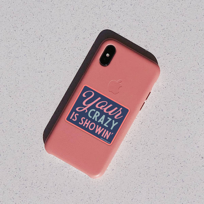 Good Southerner - Your Crazy Is Showin' Sticker
